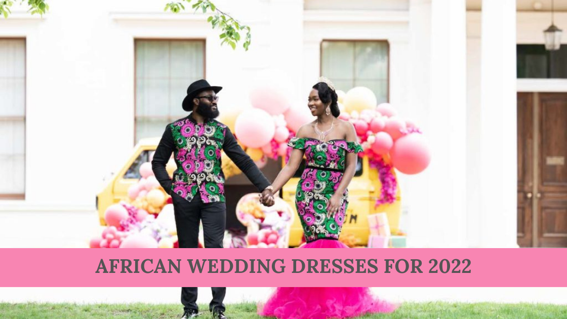 AFRICAN WEDDING DRESSES FOR THIS SEASON