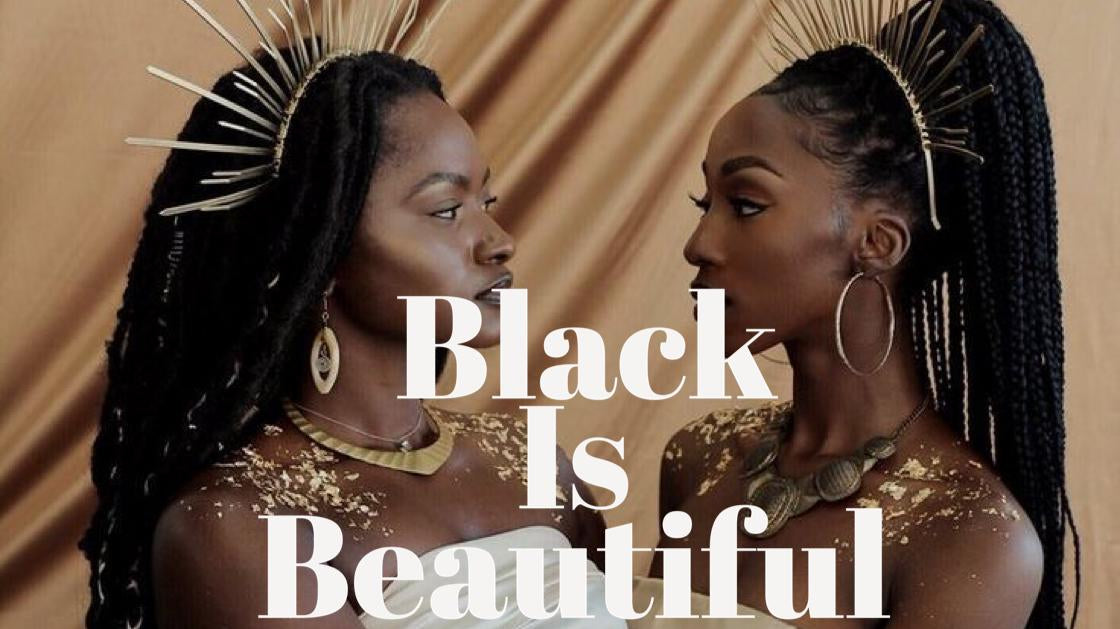 “BLACK IS BEAUTIFUL” THE BEAUTY OF THE BLACK HERITAGE